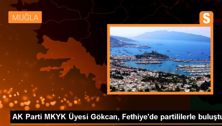 AK Parti MKYK Üyesi Yelda Erol Gökcan, Fethiye’de Partililerle Buluştu