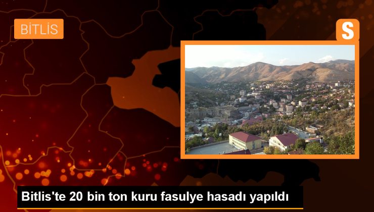 Bitlis’te 20 Bin Ton Kuru Fasulye Hasadı Gerçekleştirildi
