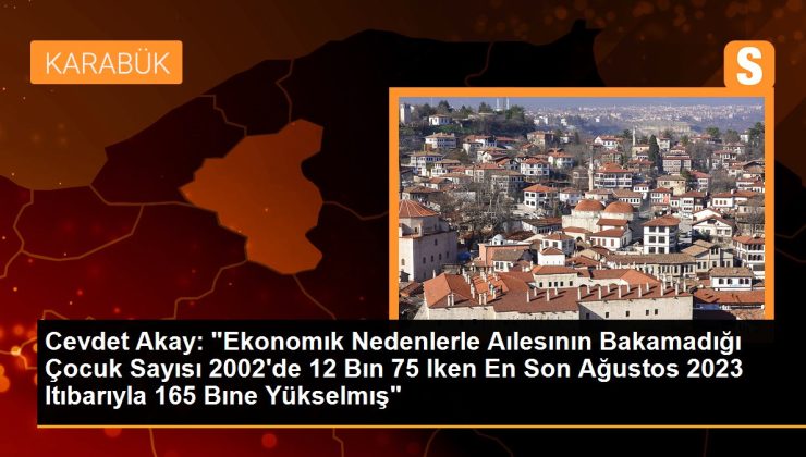 Cevdet Akay: “Ekonomık Nedenlerle Aılesının Bakamadığı Çocuk Sayısı 2002’de 12 Bın 75 Iken En Son Ağustos 2023 Prestijiyle 165 Bıne Yükselmış”