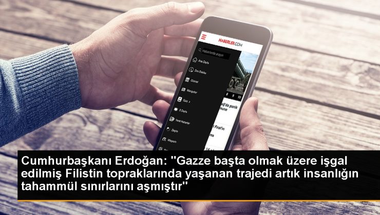 Cumhurbaşkanı Erdoğan: “Gazze başta olmak üzere işgal edilmiş Filistin topraklarında yaşanan trajedi artık insanlığın tahammül hudutlarını aşmıştır”