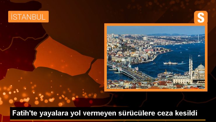 Fatih’te Dron Takviyeli Kontrolde Yaya Geçidinde Yayalara Yol Vermeyen Şoförlere Cezai Süreç Uygulandı