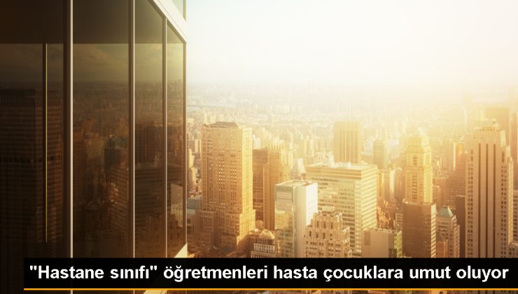 “Hastane sınıfı” öğretmenleri hasta çocuklara umut oluyor