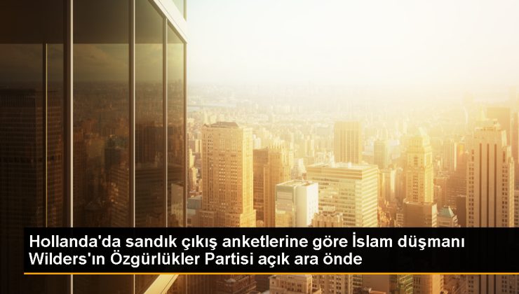 Hollanda’da Genel Seçimlerde PVV Birinci Sıraya Yerleşti