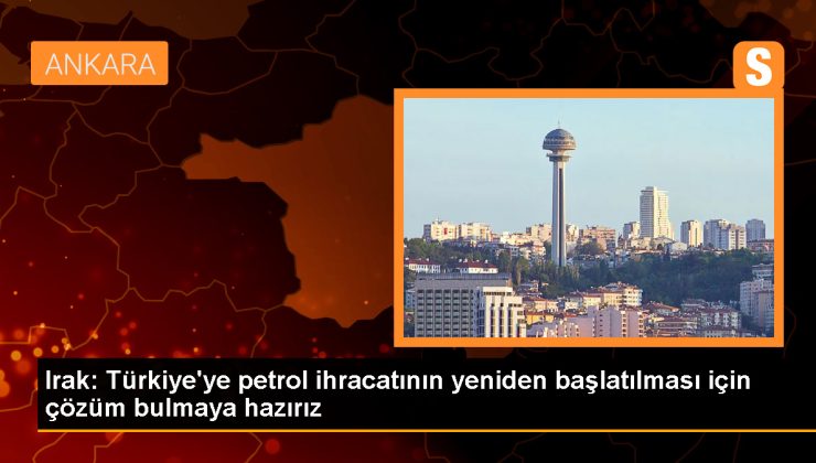 Irak: Türkiye’ye petrol ihracatının tekrar başlatılması için tahlil bulmaya hazırız