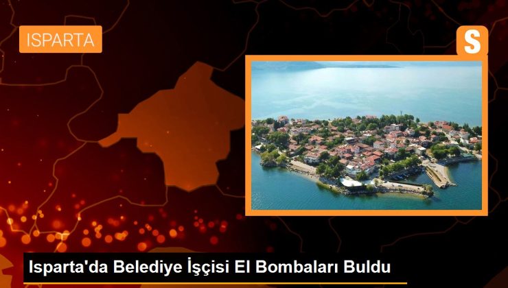 Isparta’da Belediye Çalışanı El Bombaları Buldu