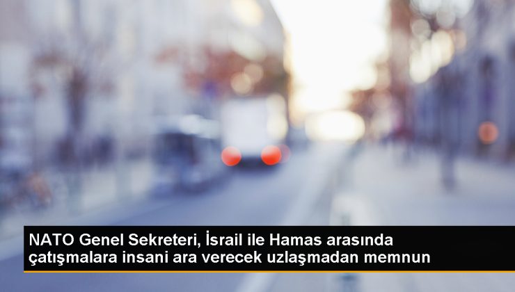 NATO Genel Sekreteri İsrail-Hamas ortasındaki insani orta verecek uzlaşmayı memnuniyetle karşıladı