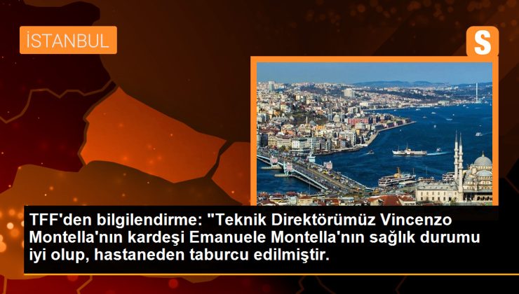 TFF’den bilgilendirme: “Teknik Yöneticimiz Vincenzo Montella’nın kardeşi Emanuele Montella’nın sıhhat durumu uygun olup, hastaneden taburcu edilmiştir.