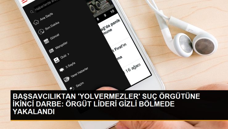 Yolyemezler Cürüm Örgütüne Operasyon: Örgüt Başkanı Bâtın Bölmede Yakalandı