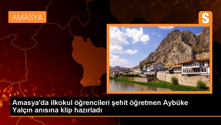 Amasya’da ilkokul öğrencileri şehit öğretmen Aybüke Yalçın anısına klip hazırladı