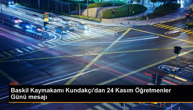 Baskil Kaymakamı Kundakçı’dan 24 Kasım Öğretmenler Günü bildirisi