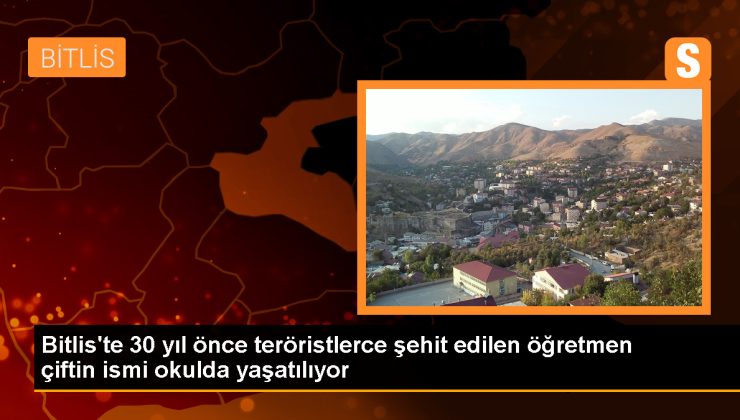 Bitlis’te 30 yıl evvel teröristlerce şehit edilen öğretmen çiftin ismi okulda yaşatılıyor