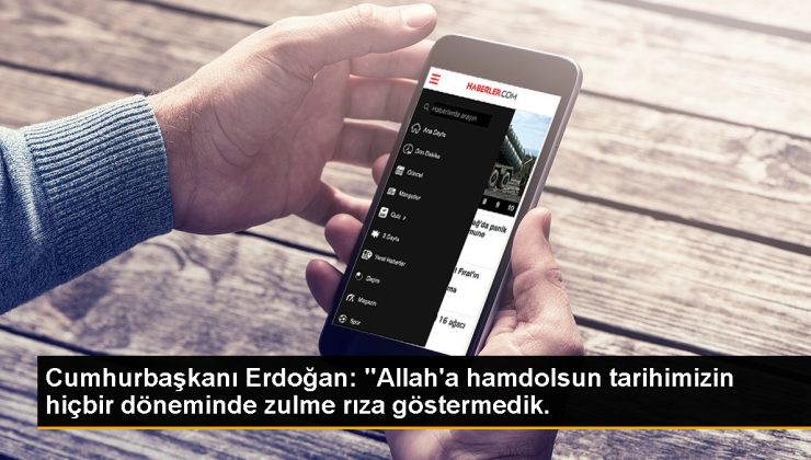 Cumhurbaşkanı Erdoğan: “Allah’a hamdolsun tarihimizin hiçbir periyodunda zulme istek göstermedik.