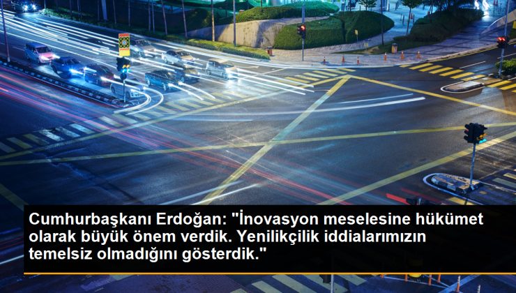 Cumhurbaşkanı Erdoğan: “İnovasyon sorununa hükümet olarak büyük kıymet verdik. Yenilikçilik tezlerimizin temelsiz olmadığını gösterdik.”