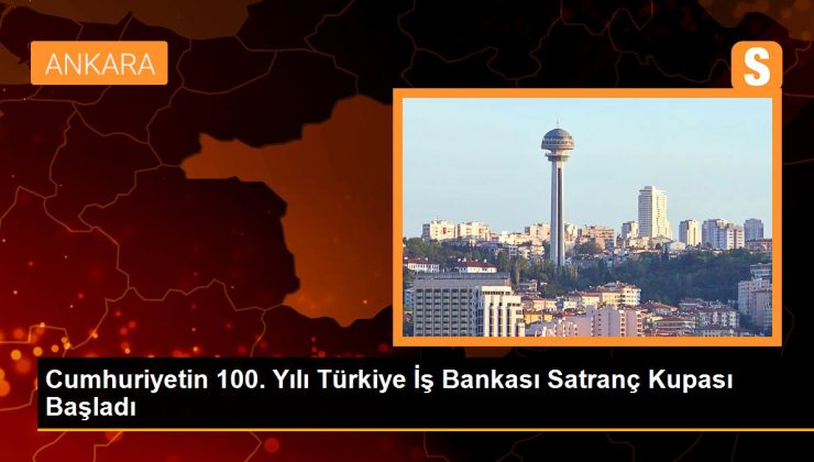 Cumhuriyetin 100. Yılı Türkiye İş Bankası Satranç Kupası Başladı