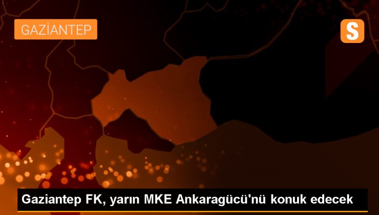 Gaziantep FK, MKE Ankaragücü’nü konuk edecek