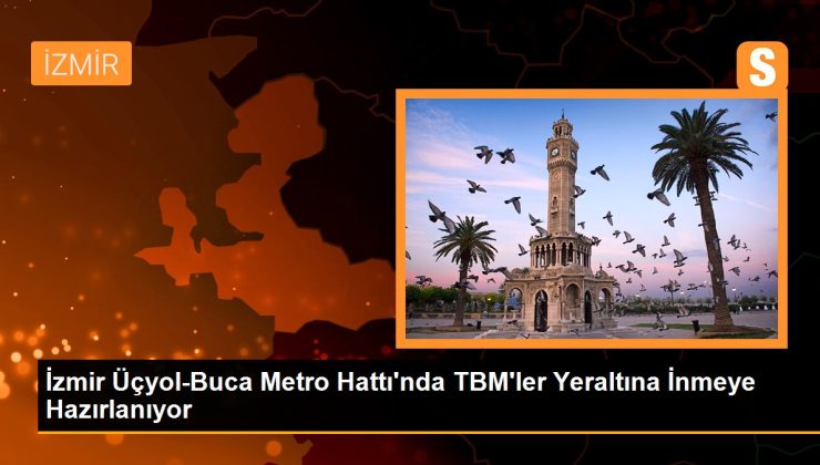 İzmir Üçyol-Buca Metro Çizgisi’nde TBM’ler Yeraltına İnmeye Hazırlanıyor
