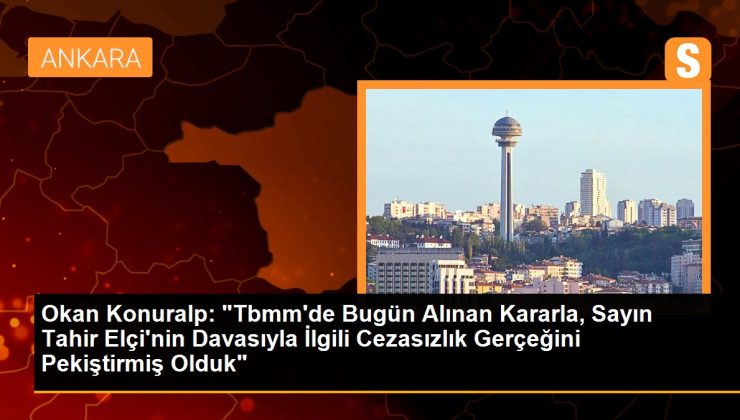 Okan Konuralp: “Tbmm’de Bugün Alınan Kararla, Sayın Tahir Elçi’nin Davasıyla İlgili Cezasızlık Gerçeğini Pekiştirmiş Olduk”