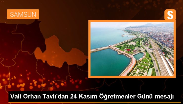 Vali Orhan Tavlı’dan 24 Kasım Öğretmenler Günü bildirisi