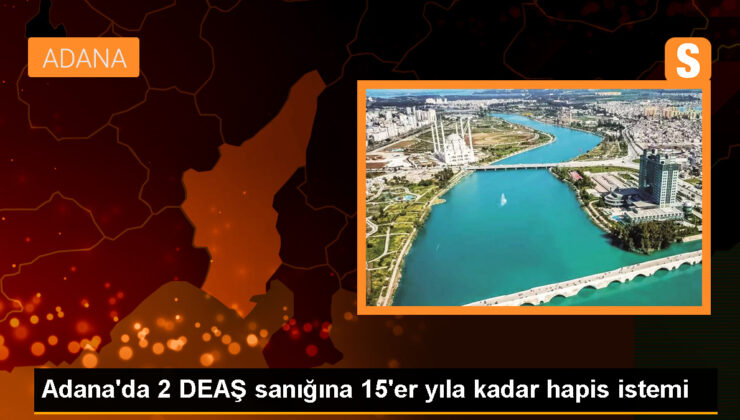 Adana’da DEAŞ Üyesi 2 Kişi Hakkında Dava Açıldı