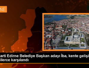 AK Parti Edirne Belediye Lider Adayı Belgin İba, partililerce karşılandı