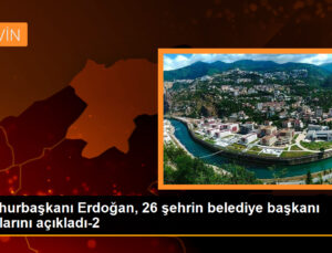 Cumhurbaşkanı Erdoğan, 26 kentin adaylarını açıkladı