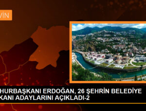 Cumhurbaşkanı Recep Tayyip Erdoğan, 26 kentin adaylarını açıkladı