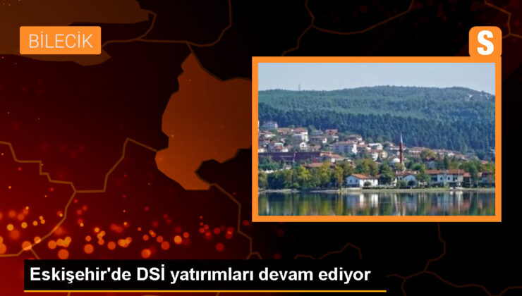 Eskişehir’de DSİ 3. Bölge Müdürlüğü 2023 yılındaki yatırımları hakkında bilgilendirme yaptı