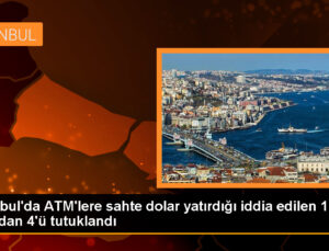 İstanbul’da ATM’lere uydurma dolar yatıran 11 şüpheliden 4’ü tutuklandı