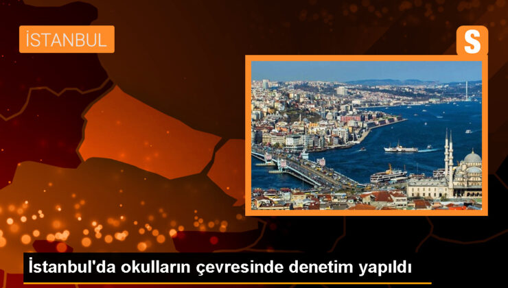 İstanbul’da Okulların Etrafında Kontrol Gerçekleştirildi