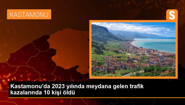 Kastamonu’da 2023 yılında meydana gelen trafik kazalarında 10 kişi öldü, bin 517 kişi yaralandı