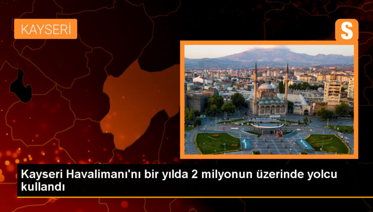 Kayseri Havalimanı’nda 2 milyon 353 bin 629 yolcuya hizmet verildi