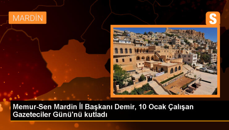 Memur-Sen Mardin Vilayet Lideri Abdulselam Demir, 10 Ocak Çalışan Gazeteciler Günü’nü kutladı