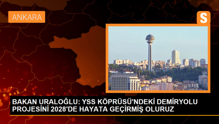 Ulaştırma ve Altyapı Bakanı Abdulkadir Uraloğlu, Yavuz Sultan Selim Köprüsü üzerinde demiryolu projesi hayata geçirecek