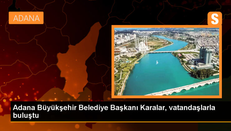 Zeydan Karalar, Adana’da vatandaşlarla buluştu