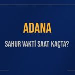 adana sahur vakti saat kacta adana sahur vakitleri ne kadar kaldi adana icin sahur Eb2AOPgT
