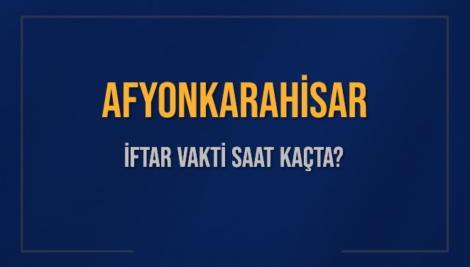 afyonkarahisar iftar vakti saat kacta okunuyor afyonkarahisar icin iftar saatleri ne kadar kaldi afyonkarahisar yPgjklV6