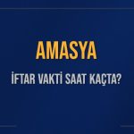 amasya iftar vakti saat kacta okunuyor amasya icin iftar saatleri ne kadar kaldi amasya sCwlyjvM