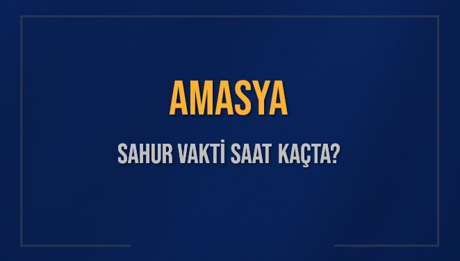 Amasya'da Ramazan Heyecanı: 10 Mart 2025 Sahur Vakti Ne Zaman? 71 amasya sahur vakti saat kacta amasya sahur vakitleri ne kadar kaldi amasya icin sahur EjS6g8I9