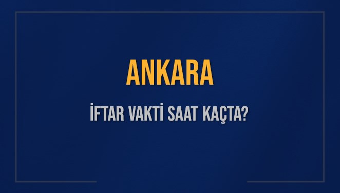 ankara iftar vakti saat kacta okunuyor ankara icin iftar saatleri ne kadar kaldi ankara dDWZCtRY