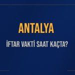 antalya iftar vakti saat kacta okunuyor antalya icin iftar saatleri ne kadar kaldi antalya UfsSPcJN