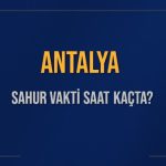 antalya sahur vakti saat kacta antalya sahur vakitleri ne kadar kaldi antalya icin sahur q8kUytaz