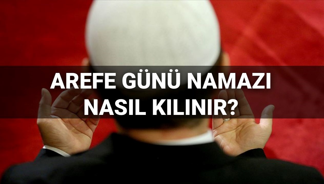 arefe gunu namazi nasil kilinir kac rekat diyanete nazaran arefe gunu namazi kilinisi 6DwfE28d