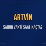 artvin sahur vakti saat kacta artvin sahur vakitleri ne kadar kaldi artvin icin sahur NrsQwPXv