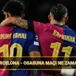 barcelona osasuna maci ne vakit la liga barcelona osasuna erteleme maci saat 6XyJSdug