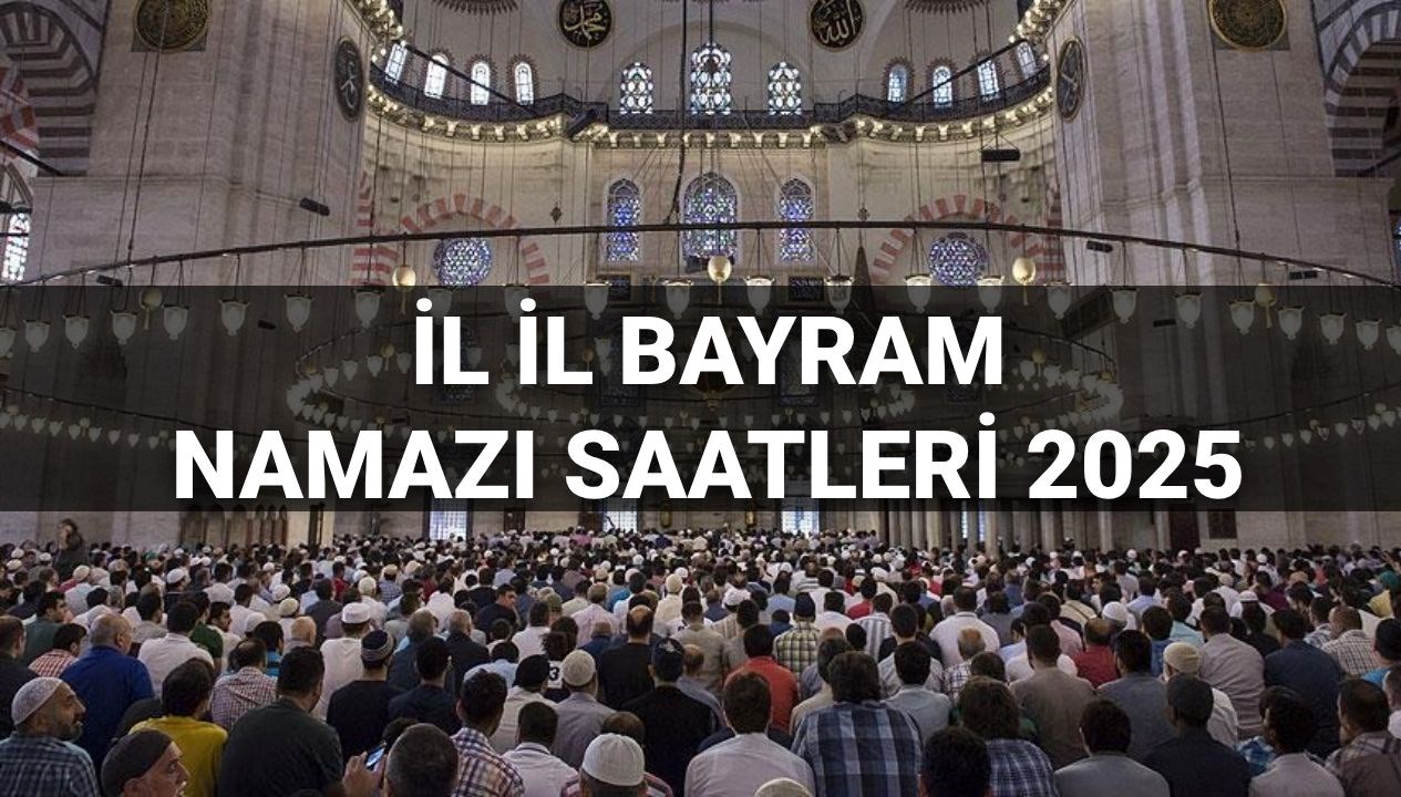 bayram namazi saatleri 2025 bayram namazi saat kacta kilinacak istanbul ankara izmir ve tum KIRG4JDe