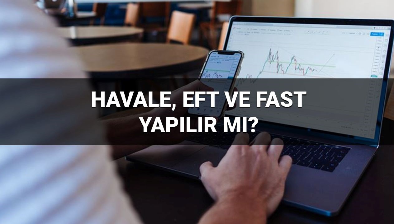 bayramda havale eft ve fast yapilir mi bayramda yapilan para transferi ne vakit hesaba