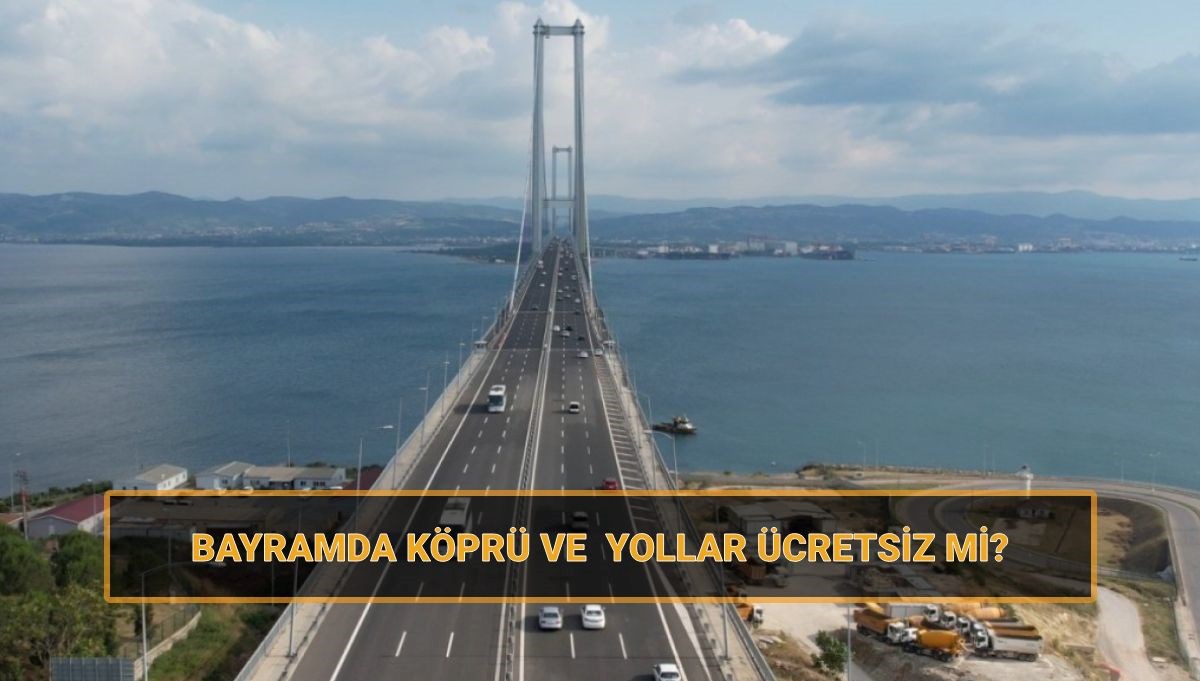 "Ramazan Bayramı'nda Ücretsiz Köprü ve Yollar: Hangileri Dahil?" 71 bayramda kopru ve yollar fiyatsiz mi ramazan bayraminda hangi yollar ve kopruler ucretsiz olacak vklqvIeq