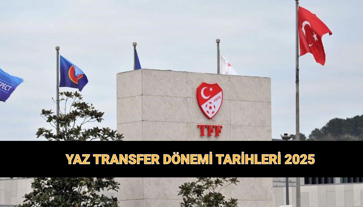 birinci transfer periyodu tarihleri 2025 yaz transfer donemi ne vakit basliyor ve bitiyor z73JP1Vq