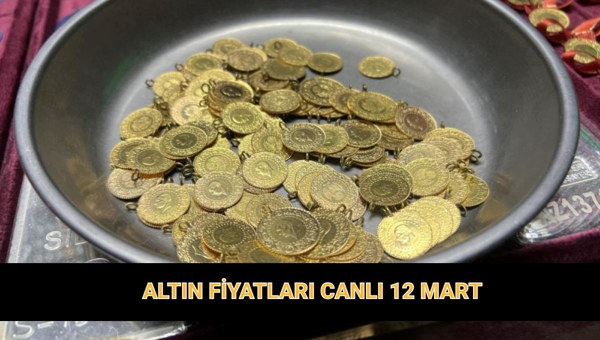 bugun altin alis satis fiyatlari canli 12 mart gram ceyrek yarim tam ve cumhuriyet altini YC1kcupi