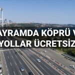 bugun kopru ve otoyollar fiyatsiz mi arefe gunu ve bayramda kopru otoyollar parasiz mi 2epNptkg